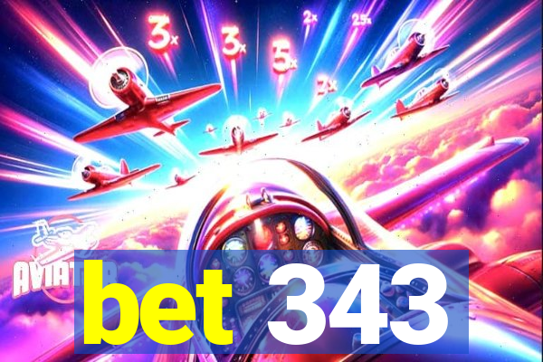 bet 343